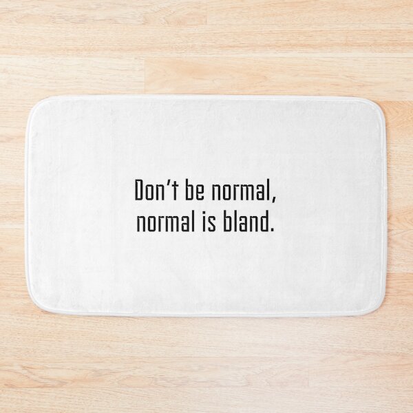 Item preview, Don’t be normal, normal is bland designed and sold by x-chantelle-hx.