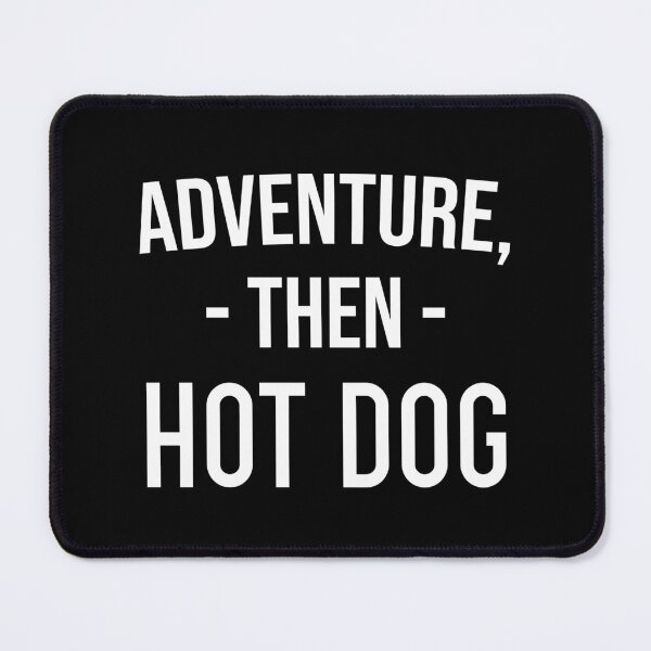 Item preview, Funny Foodie Gift: Adventure, Then Hot Dog, Besties Gift designed and sold by AMINE ★★★★★.