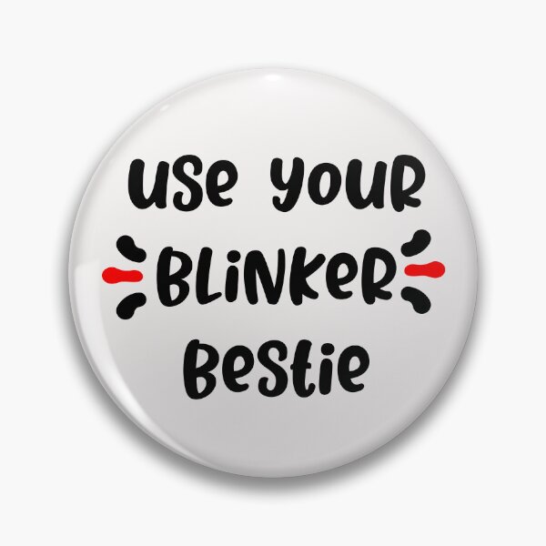 Item preview, use your blinker bestie designed and sold by exponentialart.