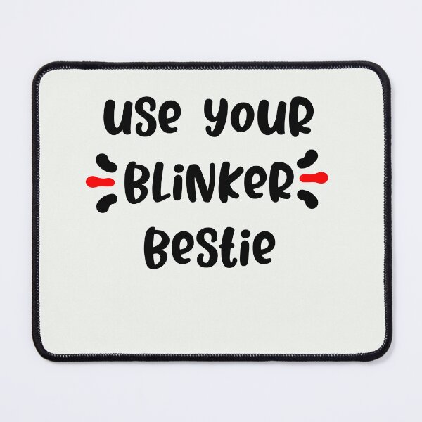 Item preview, use your blinker bestie designed and sold by exponentialart.