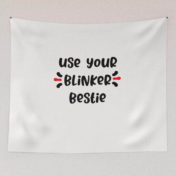 Item preview, use your blinker bestie designed and sold by exponentialart.
