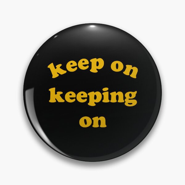 Item preview, Keep on Keeping On   designed and sold by ExcellenceCoQ.