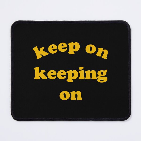 Item preview, Keep on Keeping On   designed and sold by ExcellenceCoQ.