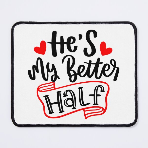 Item preview, He's My Better Half - Black & red quotes designed and sold by jwebmarket.