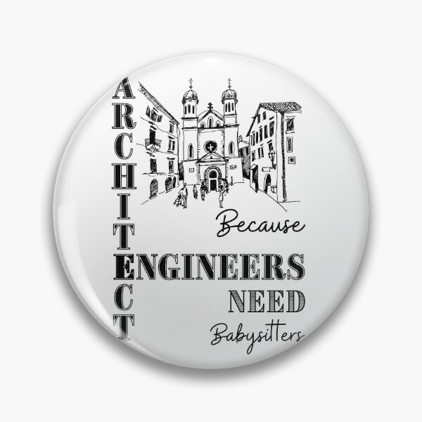 Item preview, Architect Because Engineers Need Babysitters  designed and sold by Novelty-Shirts.