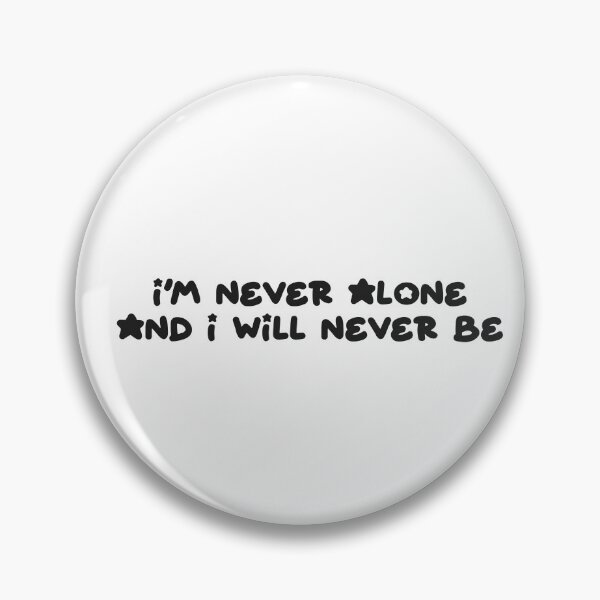 Item preview, I'm Never Alone and I Will Never Be designed and sold by PurrfectPixels.