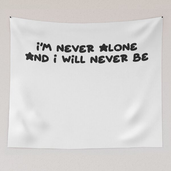 Item preview, I'm Never Alone and I Will Never Be designed and sold by PurrfectPixels.