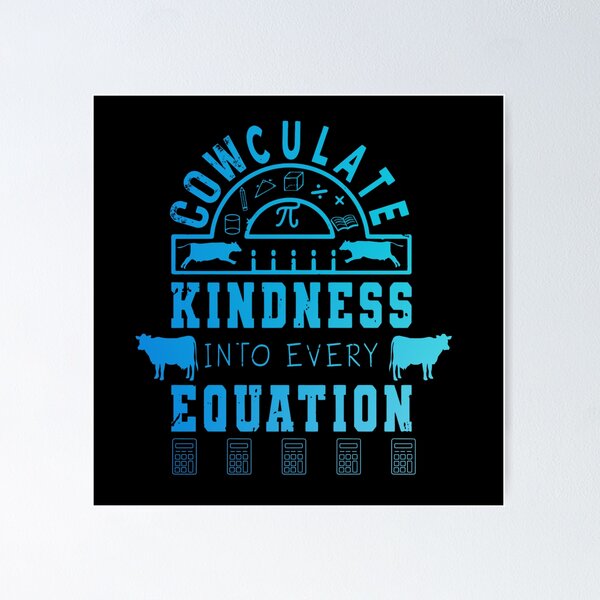 Item preview, Blue version of Cowculate kindness into every equation Calculate calculus Cow puns designed and sold by FarmsteadAcers.
