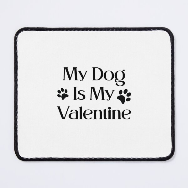 Item preview, My Dog Is My Valentine, Dog Lovers designed and sold by medben.