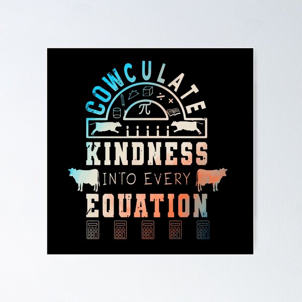 Item preview, Colorful version of Cowculate kindness into every equation Calculate calculus Cow puns designed and sold by FarmsteadAcers.