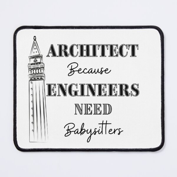 Item preview, Architect Because Engineers Need Babysitting designed and sold by Novelty-Shirts.