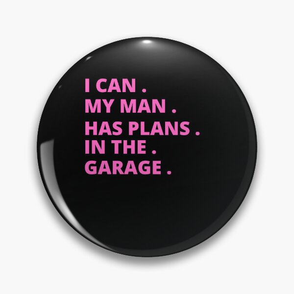 Item preview, I Can My Man Has Plans In The Garage designed and sold by wearebnw.