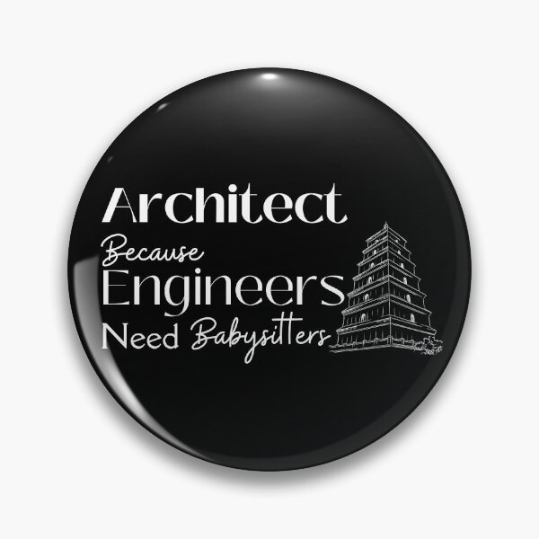 Item preview, Architect Because Engineers Need Babysitting designed and sold by Novelty-Shirts.