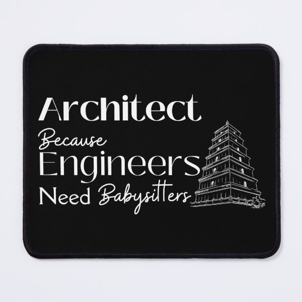 Item preview, Architect Because Engineers Need Babysitting designed and sold by Novelty-Shirts.