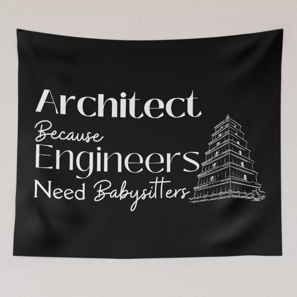 Item preview, Architect Because Engineers Need Babysitting designed and sold by Novelty-Shirts.