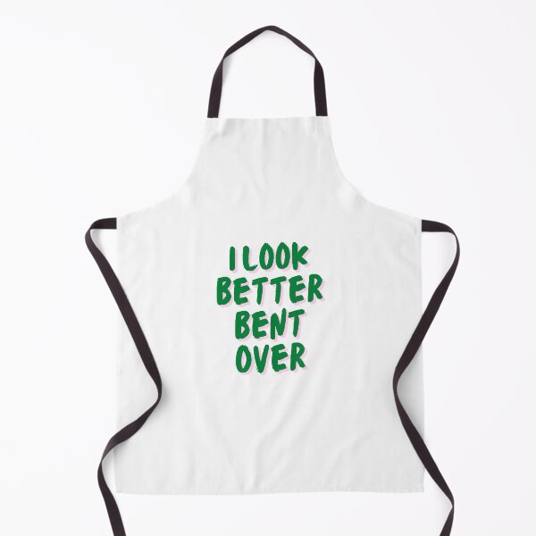 Item preview, I Look Better Bent Over designed and sold by wearebnw.