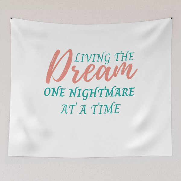 Item preview, living the dream one nightmare at a time designed and sold by Itsforyou1.