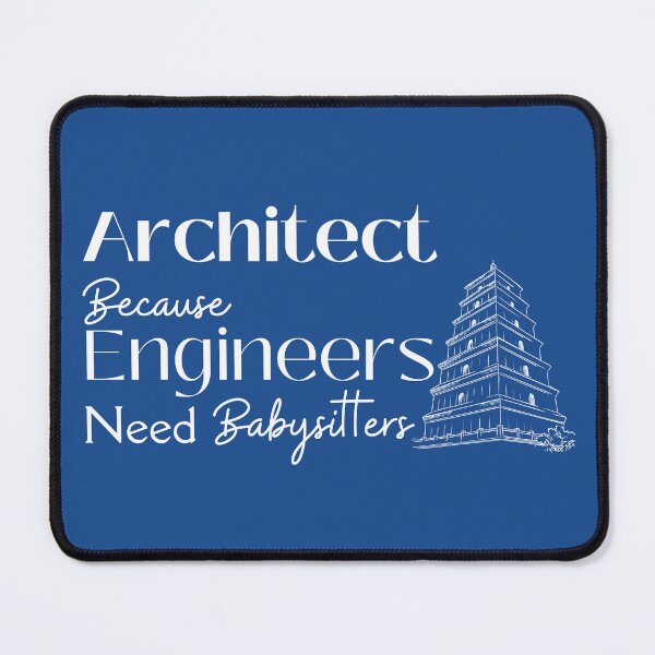 Item preview, Architect Because Engineers Need Babysitting (blue) designed and sold by Novelty-Shirts.