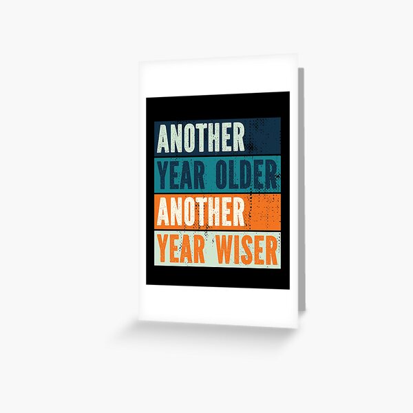 One Year Wiser Greeting Cards for Sale