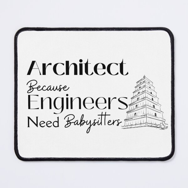 Item preview, Architect Because Engineers Need Babysitting designed and sold by Novelty-Shirts.