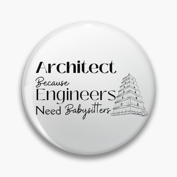 Item preview, Architect Because Engineers Need Babysitting designed and sold by Novelty-Shirts.