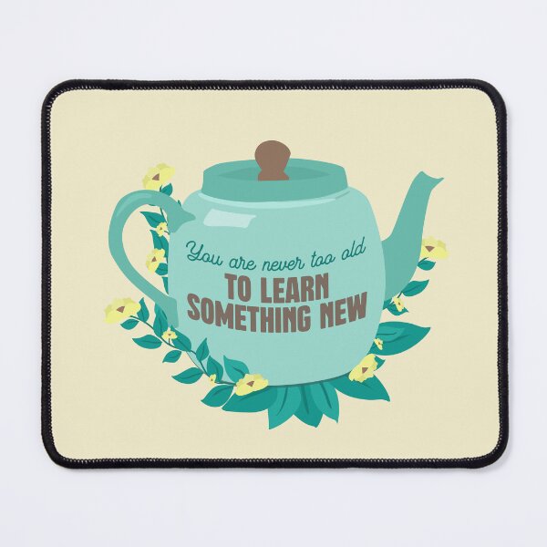 Item preview, You're Never Too Old To Learn Something New Motivational designed and sold by dailycake.