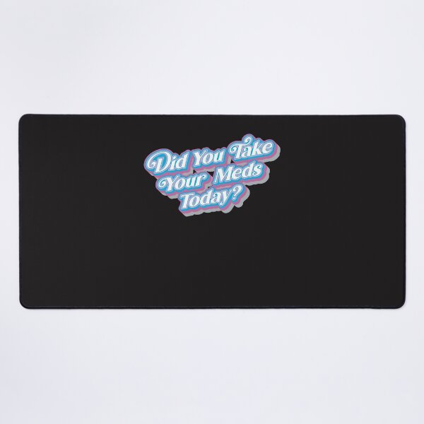 Item preview, Did You Take Your Meds Today designed and sold by BlueSunShop.