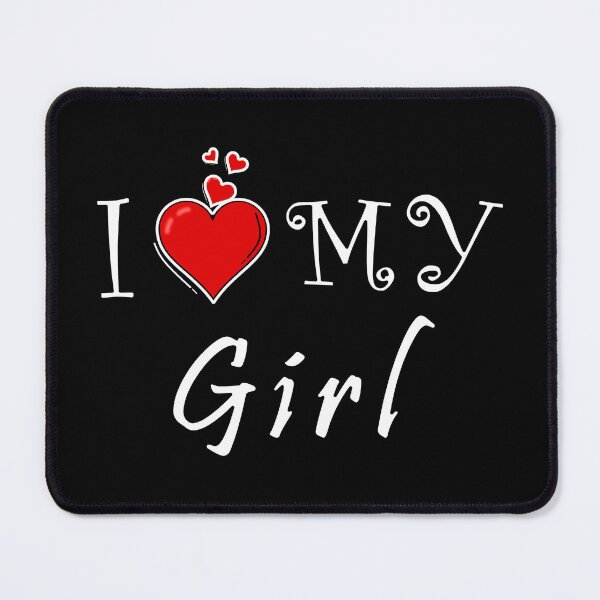 Item preview, I love my girl designed and sold by D/ArtLoveStore ⭐⭐⭐⭐⭐.