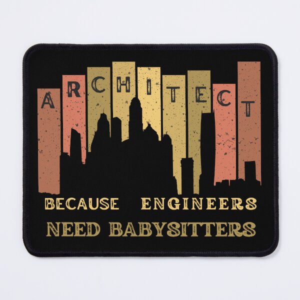 Item preview, Architect Because Engineers Need Babysitting designed and sold by Novelty-Shirts.