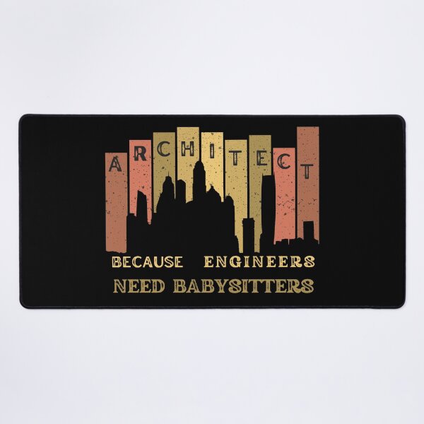 Item preview, Architect Because Engineers Need Babysitting designed and sold by Novelty-Shirts.