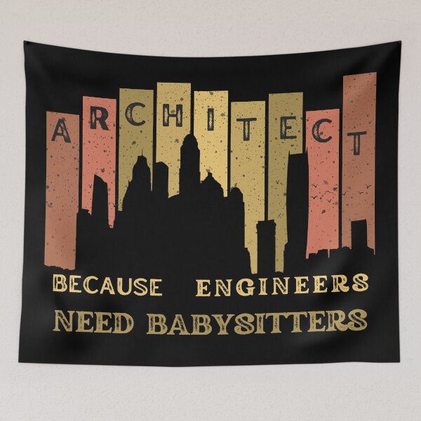 Item preview, Architect Because Engineers Need Babysitting designed and sold by Novelty-Shirts.