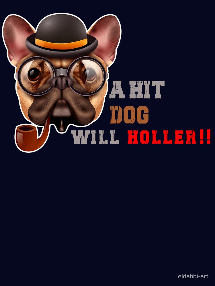 a hit dog will holler bright&quot; Essential T-Shirt by eldahbi-art 