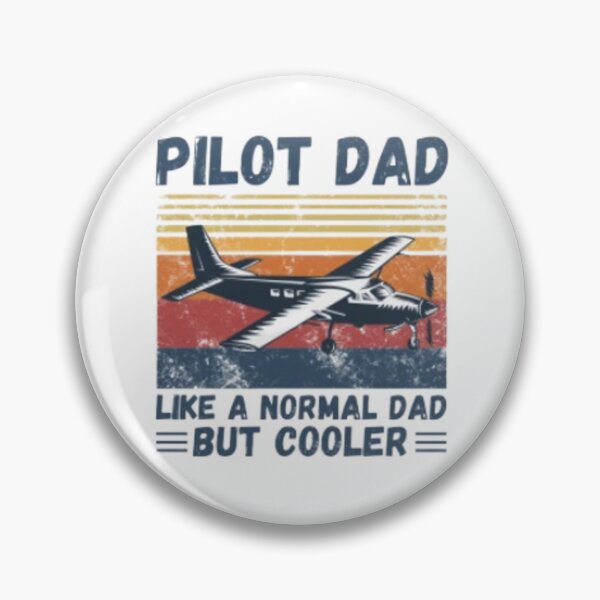 Item preview, Pilot dad like a normal dad but cooler  designed and sold by BunnyHop ⭐️⭐️⭐️⭐️⭐️.