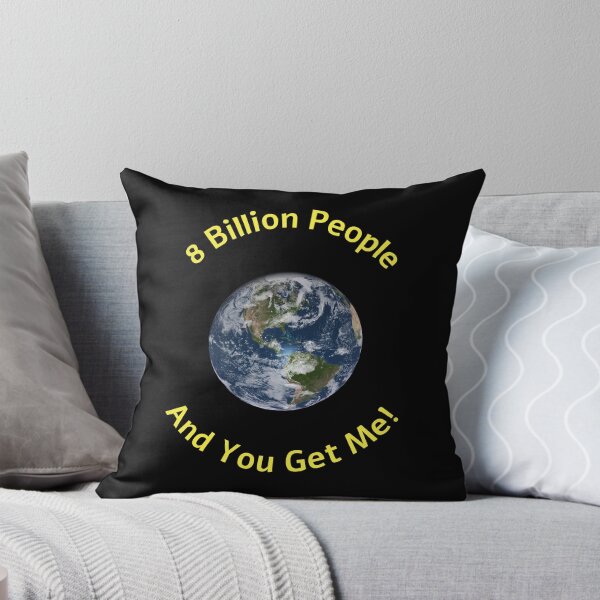 Item preview, 8 Billion People You Get Me designed and sold by klhmmh.