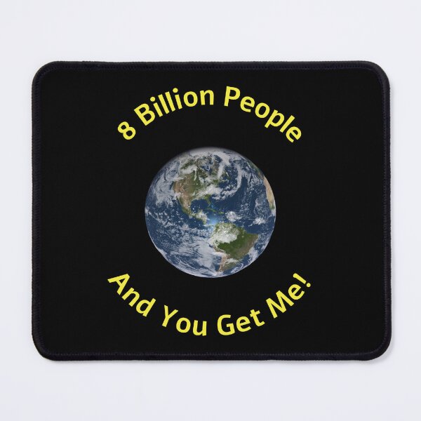 Item preview, 8 Billion People You Get Me designed and sold by klhmmh.