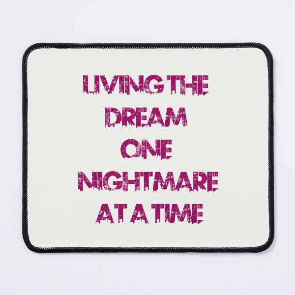 Item preview, living the dream one nightmare at a time designed and sold by exponentialart.