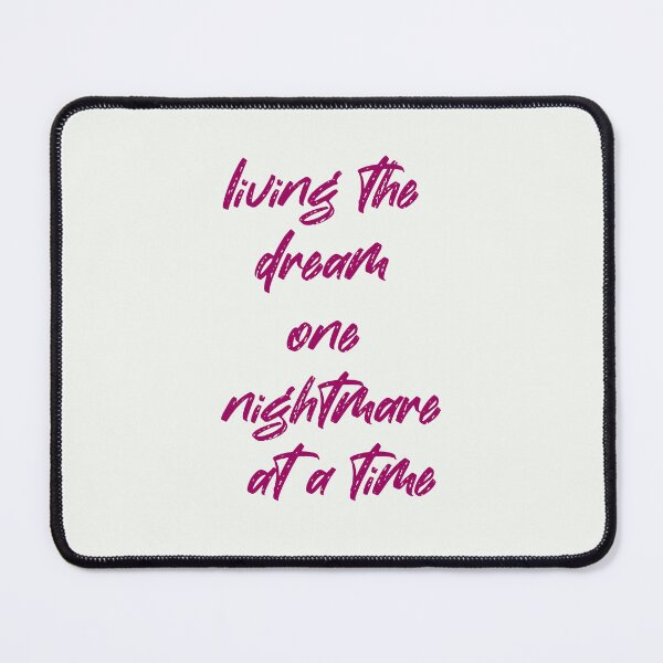 Item preview, living the dream one nightmare at a time designed and sold by exponentialart.