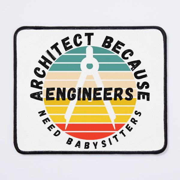 Item preview, Architect Because Engineers Need Babysitters designed and sold by mu-art.