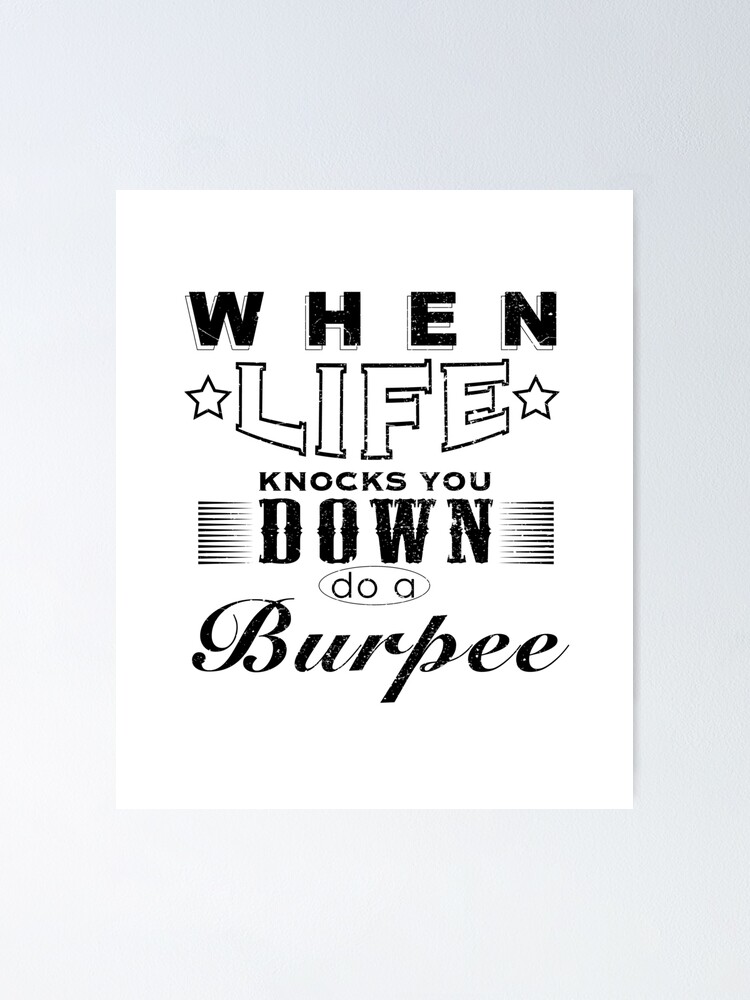 "When Life Knocks You Down Do A Burpee " Poster for Sale by onceproject Redbubble