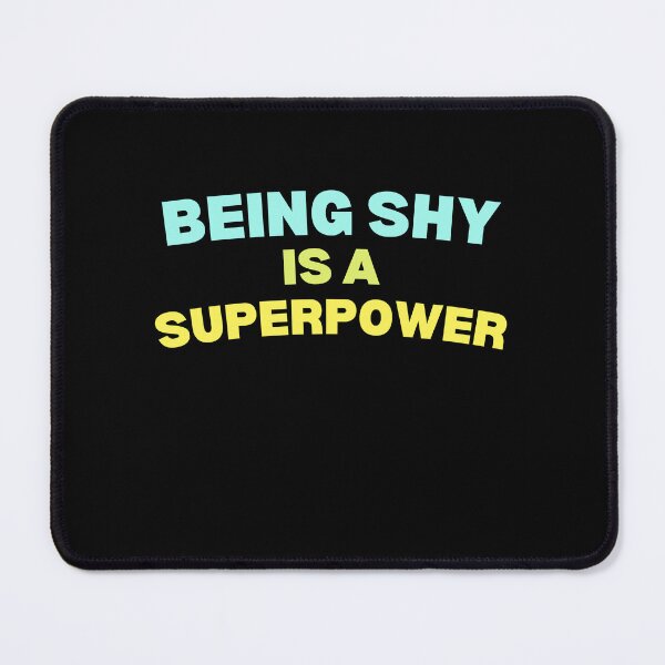 Item preview, Being shy is my superpower designed and sold by lang-popart.