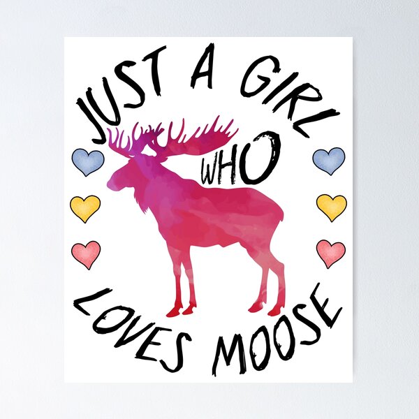 Item preview, Just A Girl Who Loves Moose, cool design for moose  designed and sold by MoSaid.