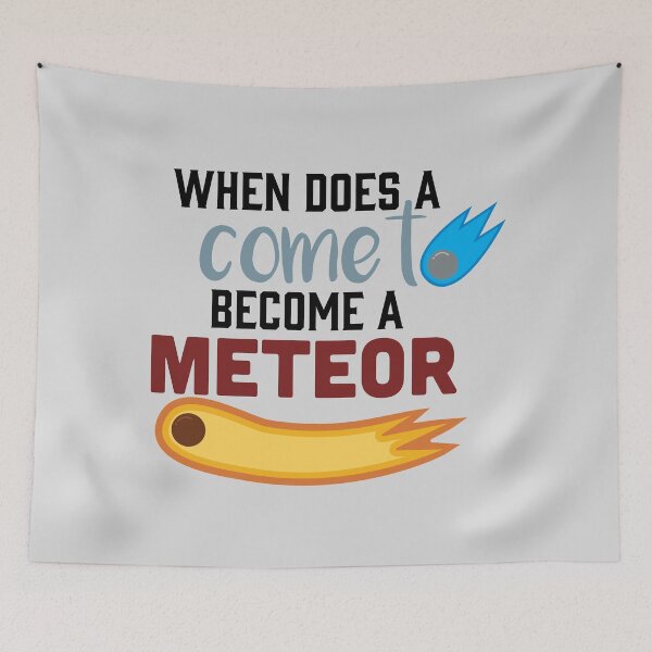 Item preview, When does a comet become a meteor designed and sold by tylerolivia.