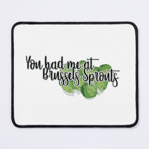 Item preview, You had me at BRUSSLES SPROUTS T-Shirt designed and sold by thisiserikpaul.