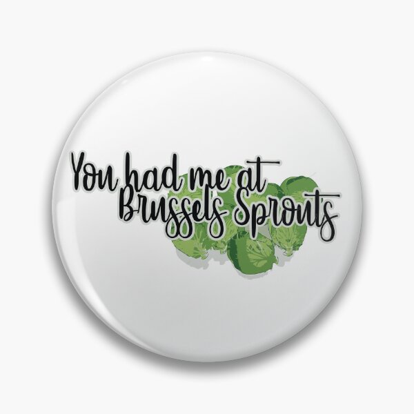 Item preview, You had me at BRUSSLES SPROUTS T-Shirt designed and sold by thisiserikpaul.