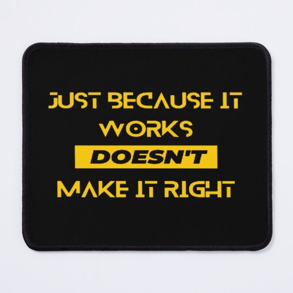 Item preview, Just because it works doesn't make it right designed and sold by elisasoul.