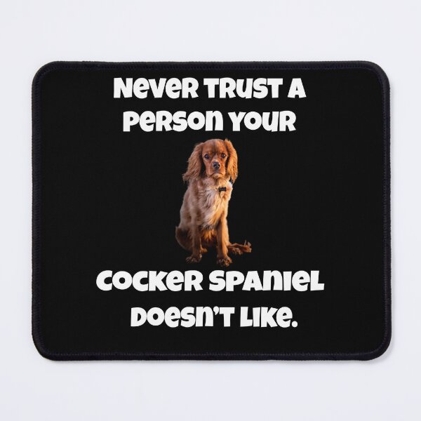 Item preview, Cocker Spaniel Dog Owner Never Trust A Person Your Cocker Spaniel Doesn't Like designed and sold by fantasticdesign.