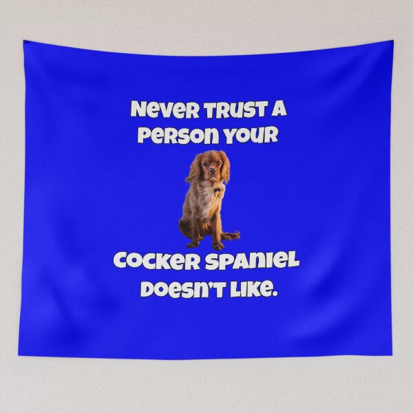 Item preview, Cocker Spaniel Dog Owner Never Trust A Person Your Cocker Spaniel Doesn't Like designed and sold by fantasticdesign.
