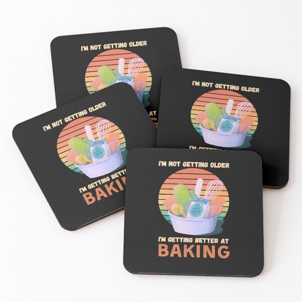 Item preview, I m not getting older I m getting better at baking designed and sold by likebakerdo.