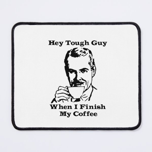 Item preview, Tough Guy Coffee T-shirt Funny Novelty designed and sold by HatzicTshirts.