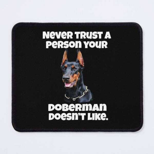 Item preview, Doberman Pincher Dog Owner Never Trust A Person Your Doberman Doesn't Like designed and sold by fantasticdesign.